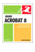 Adobe Acrobat 8 for Windows and Macintosh: Visual QuickStart Guide